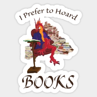 I Prefer to Hoard Books Sticker